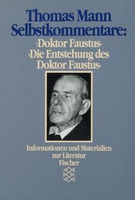 Selbstkommentare: ' Doktor Faustus' und 'Die Entstehung des Doktor Faustus'. ( Informationen und Materialien zur Literatur).