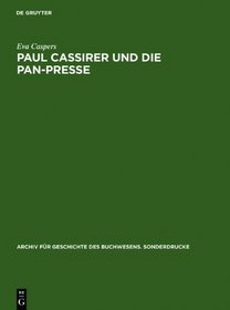 Paul Cassirer Und Die Pan-Presse: Ein Beitrag Zur Deutschen Buchillustration Und Graphik Im 20. Jahrhundert (Archiv Fa1/4r Geschichte Des Buchwesens. Sonderdrucke)