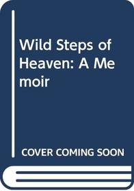 Wild Steps of Heaven: A Memoir