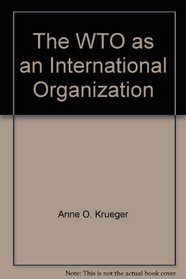The WTO as an International Organization