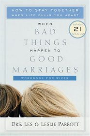 When Bad Things Happen to Good Marriages Workbook for Wives