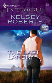 The Last Landry (Landry Brothers, Bk 7) (Harlequin Intrigue, No 903)