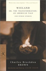 Wieland : or, The Transformation: An American Tale and Other Stories (Modern Library Classics)