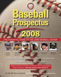 Baseball Prospectus 2008: The Essential Guide to the 2008 Baseball Season (Baseball Prospectus)