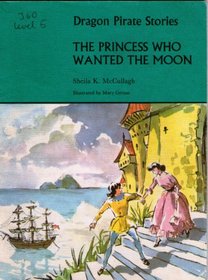 Dragon Pirate Stories: The Princess Who Wanted the Moon
