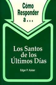 Como Responder A...Los Santos de Los Ultimos Dias / The Latter-Day Saints (La Serie) (Spanish Edition)