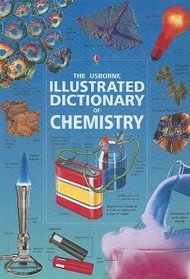 Illustrated Dictionary Of Chemistry (Usborne Illustrated Dictionaries (Prebound))