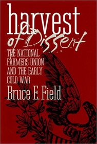 Harvest of Dissent: The National Farmers Union and the Early Cold War