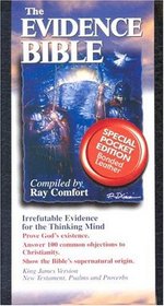 The Evidence Bible: Irrefutable Evidence for the Thinking Mind (Pocket Size Special Edition)