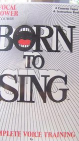 Born to Sing: The Ultimate Voice Training Course (4 tapes + book)