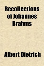 Recollections of Johannes Brahms