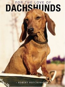 For the Love of Dachsunds (For the Love of)