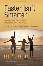 Faster Isn't Smarter: Messages About Math, Teaching, and Learning in the 21st Century