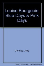 Louise Bourgeois: Blue Days & Pink Days