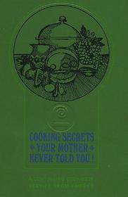 Cooking Secrets Your Mother Never Told You