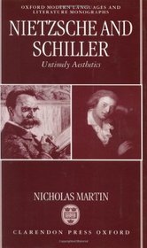 Nietzsche and Schiller: Untimely Aesthetics (Oxford Modern Languages and Literature Monographs)
