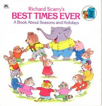 Richard Scarry's Best Times Ever: A Book About Seasons and Holidays