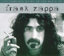 Frank Zappa (Complete Guide to the Music Of...)