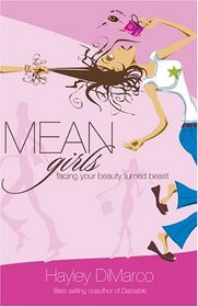Mean Girls: Facing Your Beauty Turned Beast