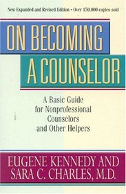 On Becoming A Counselor: A Basic Guide for Nonprofessional Counselors and Other Helpers (Revised Edition)