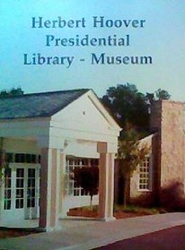 Herbert Hoover Library & Museum (A Guide to the Exhibit Galleries)