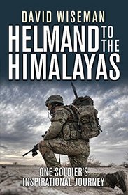 Helmand to the Himalayas: One Soldier's Inspirational Journey (General Military)