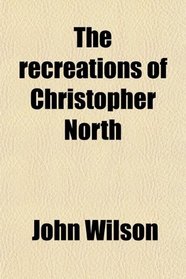 The recreations of Christopher North
