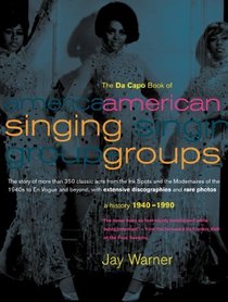 The Da Capo Book of American Singing Groups: A History, 1940-1990