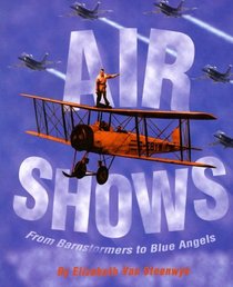 Air Shows: From Barnstormers to Blue Angels (First Books)