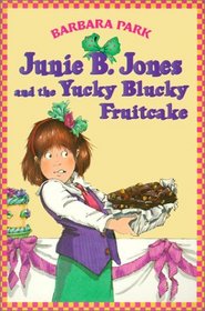 Junie B. Jones and the Yucky Blucky Fruitcake (Junie B. Jones (Library))