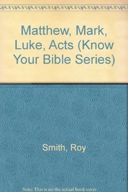 Matthew, Mark, Luke, Acts (Know Your Bible Series)
