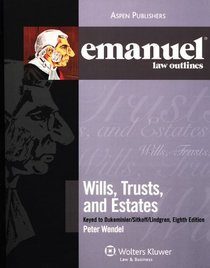 Emanuel Law Outlines: Wills, Trusts and Estates (Dukeminier 8e) (The Emanuel Law Outlines Series)