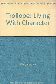 Trollope: Living With Character
