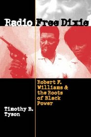 Radio Free Dixie: Robert F. Williams and the Roots of Black Power