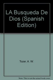 LA Busqueda De Dios (Spanish Edition)