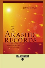 How to Read the Akashic Records (EasyRead Comfort Edition): Accessing the Archive of the Soul and its Journey
