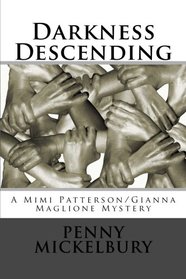 Darkness Descending: A Mimi Patterson/Gianna Maglione Mystery (The Mimi Patterson/Gianna Maglione Mysteries) (Volume 4)