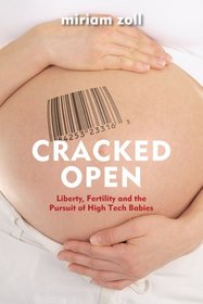 Cracked Open: Liberty, Fertility and the Pursuit of High Tech Babies