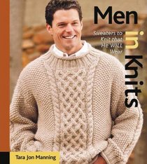 Men in Knits : Sweaters to Knit That He Will Wear