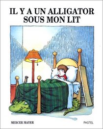 Il Y a UN Alligator Sous Mon Lit / There's an Alligator Under My Bed (French and English Edition)