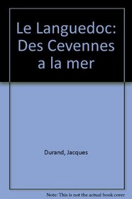 Le Languedoc: Des Cevennes a la mer (French Edition)