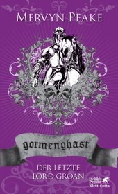 Gormenghast / Der letzte Lord Groan