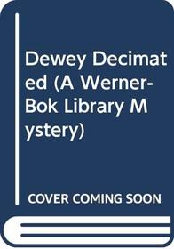 Dewey Decimated (Werner-Bok Library, Bk 1)