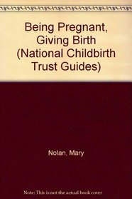 Being Pregnant, Giving Birth (National Childbirth Trust Guides)