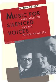 Music for Silenced Voices: Shostakovich and His Fifteen Quartets