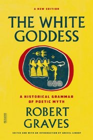 The White Goddess: A Historical Grammar of Poetic Myth