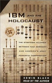 IBM and the Holocaust: The Strategic Alliance between Nazi Germany and America's Most Powerful Corporation (Audio Cassette) (Abridged)