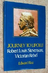 Journey to Upolu;: Robert Louis Stevenson, Victorian rebel