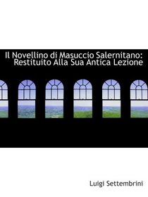 Il Novellino di Masuccio Salernitano: Restituito Alla Sua Antica Lezione