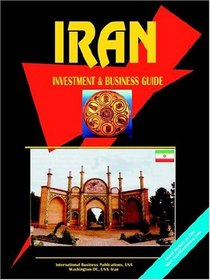 Iran Investment & Business Guide (World Investment and Business Library)